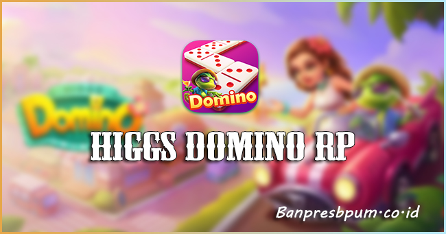 Higgs Domino RP Original Versi Lama Fitur Unlimited Chip Terbaru 2022